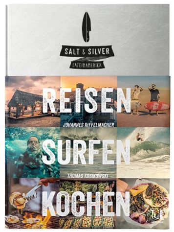 Salt &amp; Silver REISEN SURFEN KOCHEN/ Lateinamerika Boek