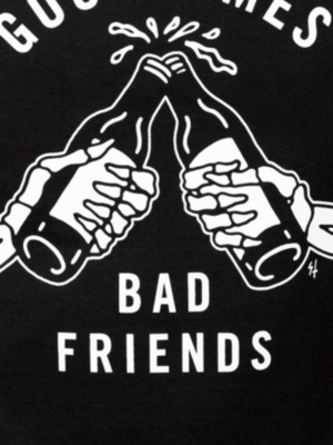 Good Times Bad Friends Camiseta