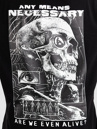 Any Means Necessary Are We Even Alive T-Shirt