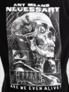 Any Means Necessary Are We Even Alive T-Shirt