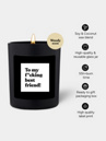 CandleHand To My F*Cking Best Friend! Chatty Candle