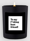 CandleHand To My F*Cking Best Friend! Chatty Candle