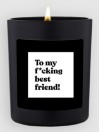 CandleHand To My F*Cking Best Friend! Chatty Candle